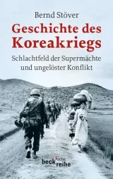 Bernd Stöwer: Geschichte des KoreaKriegs. Schlachtfeld der Supermächte