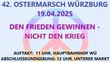 42.Ostermarsch Würzburg 19.04.2025 Den FRieden gewinnen - Nicht den Krieg