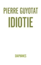  978-3-0358-0185-9;Guyotat-Idiotie.jpg - Bild