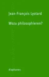  978-3-03734-259-6;Lyotard-WozuPhilosophieren.jpg - Bild