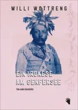  978-3-03762-073-1;Wottreng-EinIrokeseAmGenferSee.jpg - Bild
