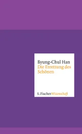 Die Errettung des Schönen. Von Byung-Chul Han