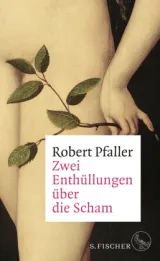 978-3-10-397137-8;Pfaller-ZweiEnthüllungenÜberDieScham.jpg - Bild