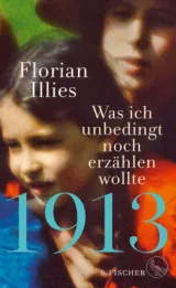  978-3-10-397360-0;Illies-1913-Was ich unbedingt noch erzählen wollte.jpg - Bild