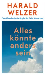  978-3-10-397401-0;Welzer-Alles könnte anders sein.jpg - Bild