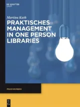  978-3-11-033872-0;Kuth-Praktisches Management in One Person Liebraries.jpg - Bild