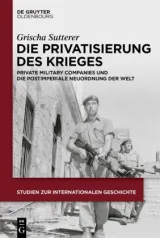 978-3-11-139072-7;Sutterer-DiePrivatisierungDesKrieges.jpg - Bild