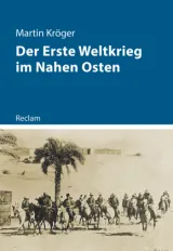  978-3-15-011422-3;Kröger-DerErsteWeltkriegImNahenOsten.jpg - Bild