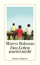 978-3-257-24428-1;Balzano-Das Leben wartet nicht.jpg - Bild