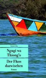  978-3-293-20665-6;Ngugi wa Thiong'o-Der Fluss dazwischen.jpg - Bild