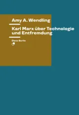 978-3-320-02389-8;Wendling-KarlMarxÜberTechnologieUndEntfremdung.jpg - Bild