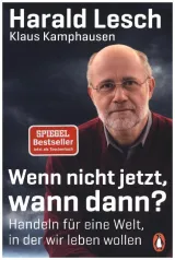  978-3-328-10523-7;Lesch_Kamphausen-Wenn nicht jetzt, wann dann.jpg - Bild