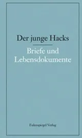  978-3-359-02361-6;Hacks-Der junge Hacks Bd5 Briefe und Lebensdokumente.jpg - Bild