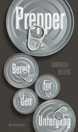 978-3-360-01372-9;Keller-BereitFürDenUntergang-Prepper.jpg - Bild