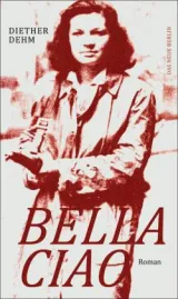  978-3-360-02191-5;Dehm-Bella-Ciao.jpg - Bild
