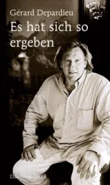978-3-360-02197-7;Depardieu-Es hat sich so ergeben.jpg - Bild