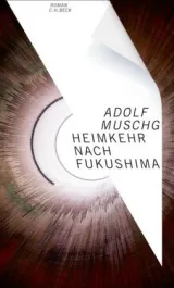  978-3-406-72702-3;Muschg-Heimkehr nach Fukushima.jpg - Bild