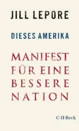  978-3-406-74920-9;Lepore-Dieses Amerika.jpg - Bild
