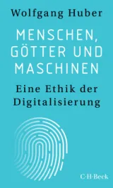  978-3-406-79020-1;Huber-MenschenGötterUndMaschinen.jpg - Bild