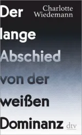  978-3-423-28205-5;Wiedemann-Der lange Abschied von der weißen Dominanz.jpg - Bild