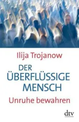  978-3-423-34854-6;trojanow-ueberfluessige.jpg - Bild
