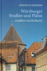  978-3-429-03598-3;Eusemann-Würzburger Straßen und Plätze erzählen.jpg - Bild