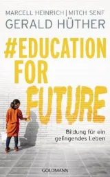 978-3-442-31550-5;Hüther_Heinrich_Senf-Education for Future.jpg - Bild