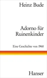  978-3-446-25915-7;Bude-Adorno für Ruinenkinder.jpg - Bild