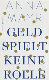  978-3-446-27589-8;Mayr-GeldSpieltKeineRolle.jpg - Bild