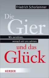978-3-451-33515-0;Schorlemmer-Die Gier und das Glück.jpg - Bild