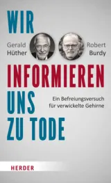 978-3-451-60900-8;Hüther-WirInformierenUnsZuTode.jpg - Bild