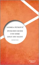 978-3-462-05405-7;Petkovic-ZwischenRuhmUndEhreLiegtDieNacht.jpg - Bild