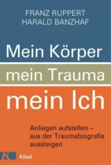 978-3-466-34644-8;Ruppert-Mein-Körper-mein-Trauma-mein-Ich.jpg - Bild