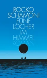  978-3-492-05629-8;Schamoni-Fünf Löcher im Himmel.jpg - Bild