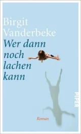  978-3-492-05839-1;Vanderbeke-Wer-dann-noch-lachen-kann.jpg - Bild