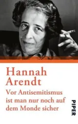  978-3-492-31509-8;Arendt-Vor Antisemitismus ist man nur noch auf dem Monde sicher.jpg - Bild