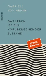  978-3-498-00245-9;Arnim-DasLebenIstEinVorübergehenderZustand.jpg - Bild