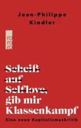 Scheiß auf Selflove, gib mir Klassenkampf. Kindler. Bild