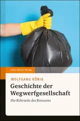 978-3-515-12500-0;König-GeschichteDerWegwerfgesellschaft.jpg - Bild