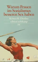  978-3-518-07514-2;Ghodsee-Warum Frauen im Sozialismus besseren Sex haben.jpg - Bild