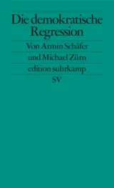  978-3-518-12749-0;Schäfer-Zürn-DieDemokratischeRegression.jpg - Bild