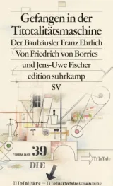  978-3-518-12801-5;Borries-GefangenInDerTitotalitätsmaschine.jpg - Bild