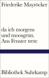 978-3-518-22515-8;Mayröcker-DaIchMorgensUndMoosgrün.jpg - Bild