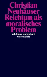  978-3-518-29849-7;Neuhäuser-ReichtumAlsMoralischesProblem.jpg - Bild