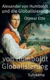  978-3-518-46976-7;Ette-Alexander von Humboldt und die Globalisierung.jpg - Bild