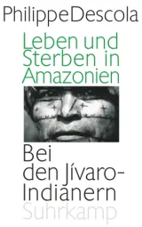  978-3-518-58572-6;Descola-Leben und Sterben in Amazonien.jpg - Bild