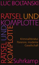  978-3-518-58598-6;Boltanski-Rätsel und Komplotte.jpg - Bild