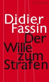  978-3-518-58726-3;Fassin-DereWilleZumStrafen.jpg - Bild