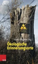 978-3-525-30051-0;Uekötter-Ökologische Erinnerungsorte.jpg - Bild