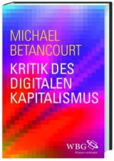 978-3-534-26973-0;Betancourt-Kritik des digitalen Kapitalismus.jpg - Bild
